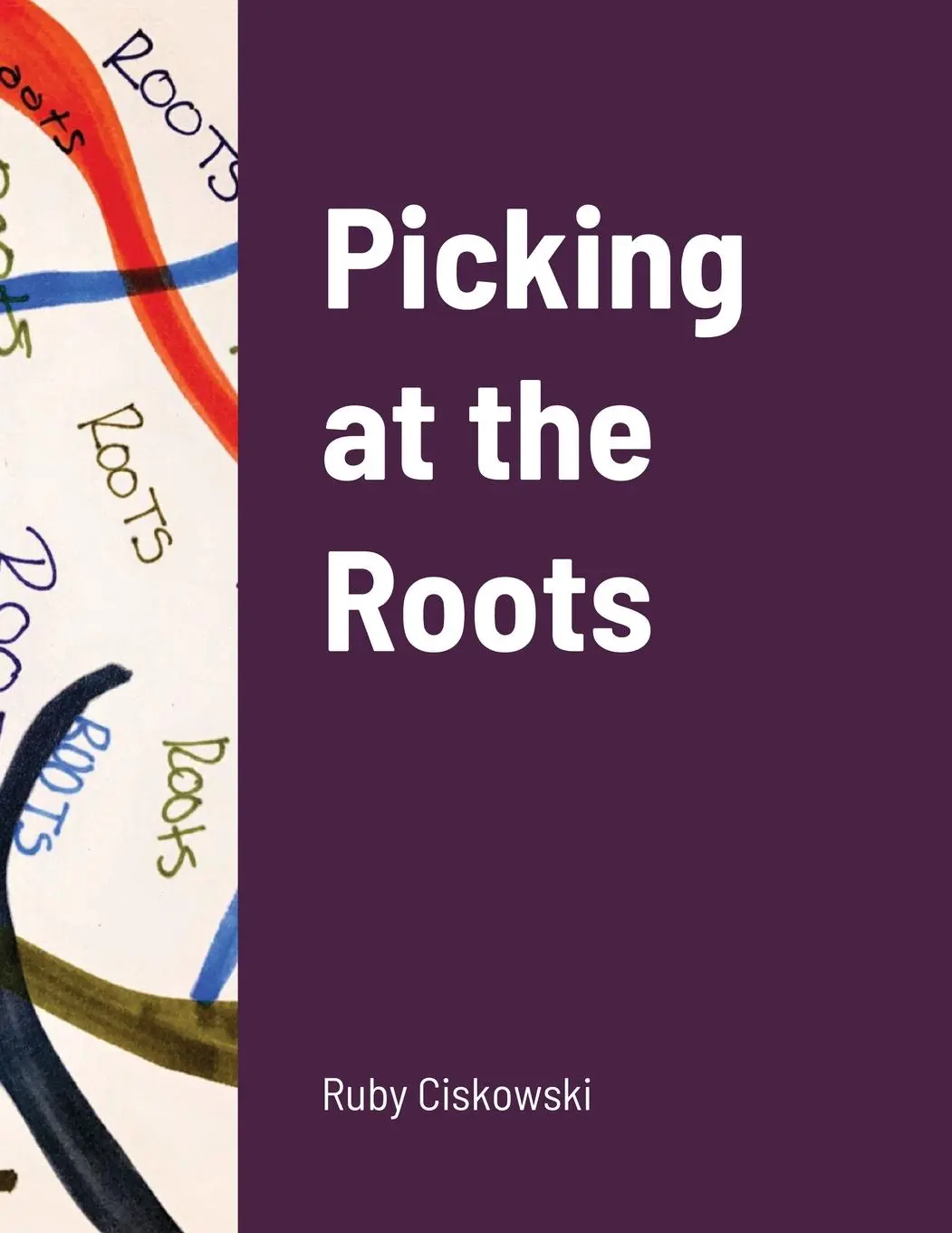 Cover: 9781678157814 | Picking at the Roots | Ruby Ciskowski | Taschenbuch | Englisch | 2022