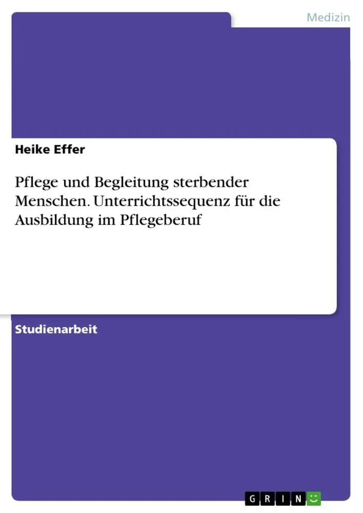 Cover: 9783346067814 | Pflege und Begleitung sterbender Menschen. Unterrichtssequenz für...