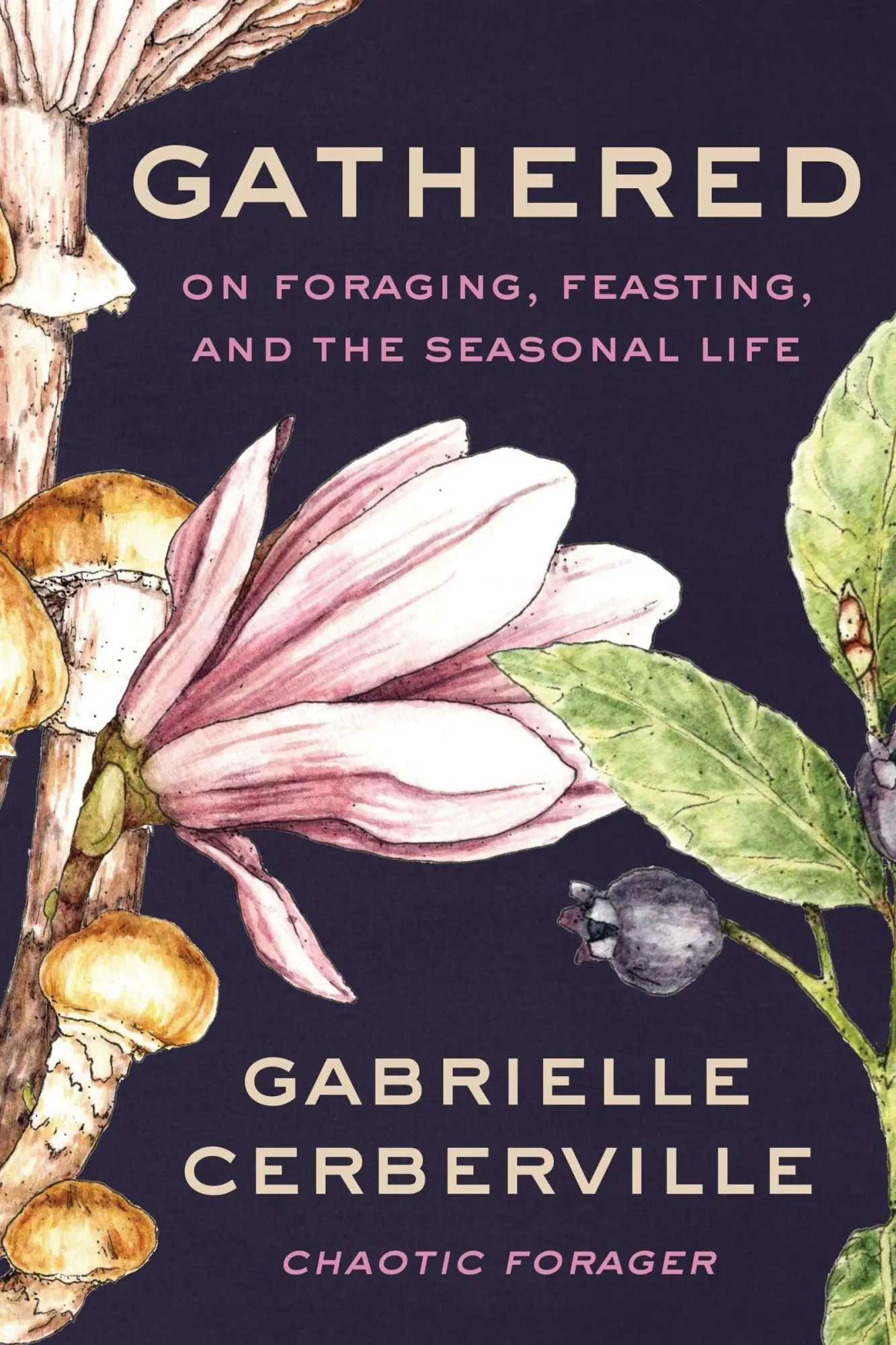 Cover: 9780063357914 | Gathered | On Foraging, Feasting, and the Seasonal Life | Cerberville