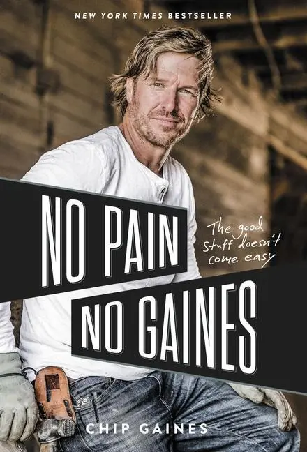 Cover: 9780785237914 | No Pain, No Gaines | The Good Stuff Doesn't Come Easy | Chip Gaines