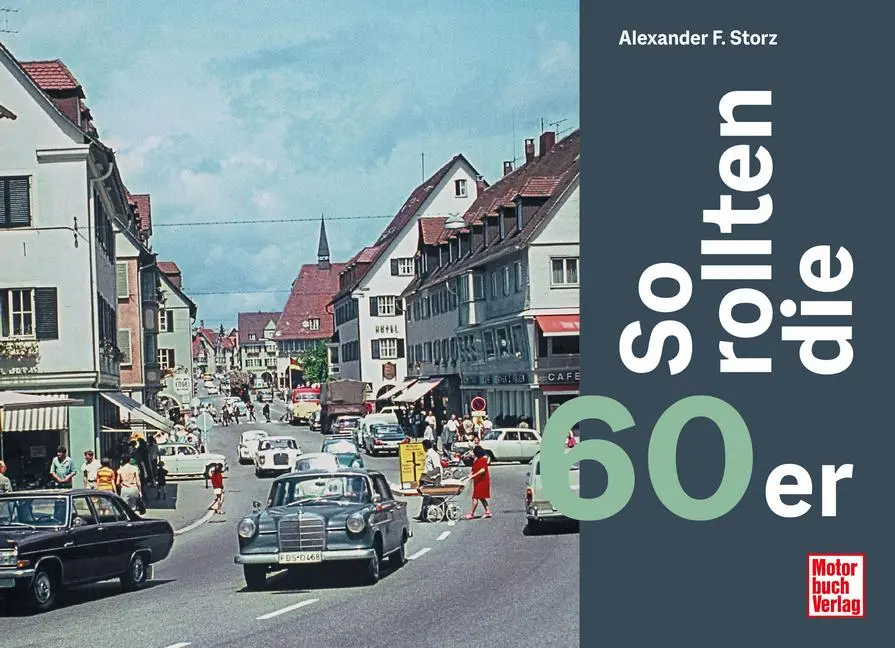Cover: 9783613047914 | So rollten die 60er | Alexander F. Storz | Buch | 144 S. | Deutsch