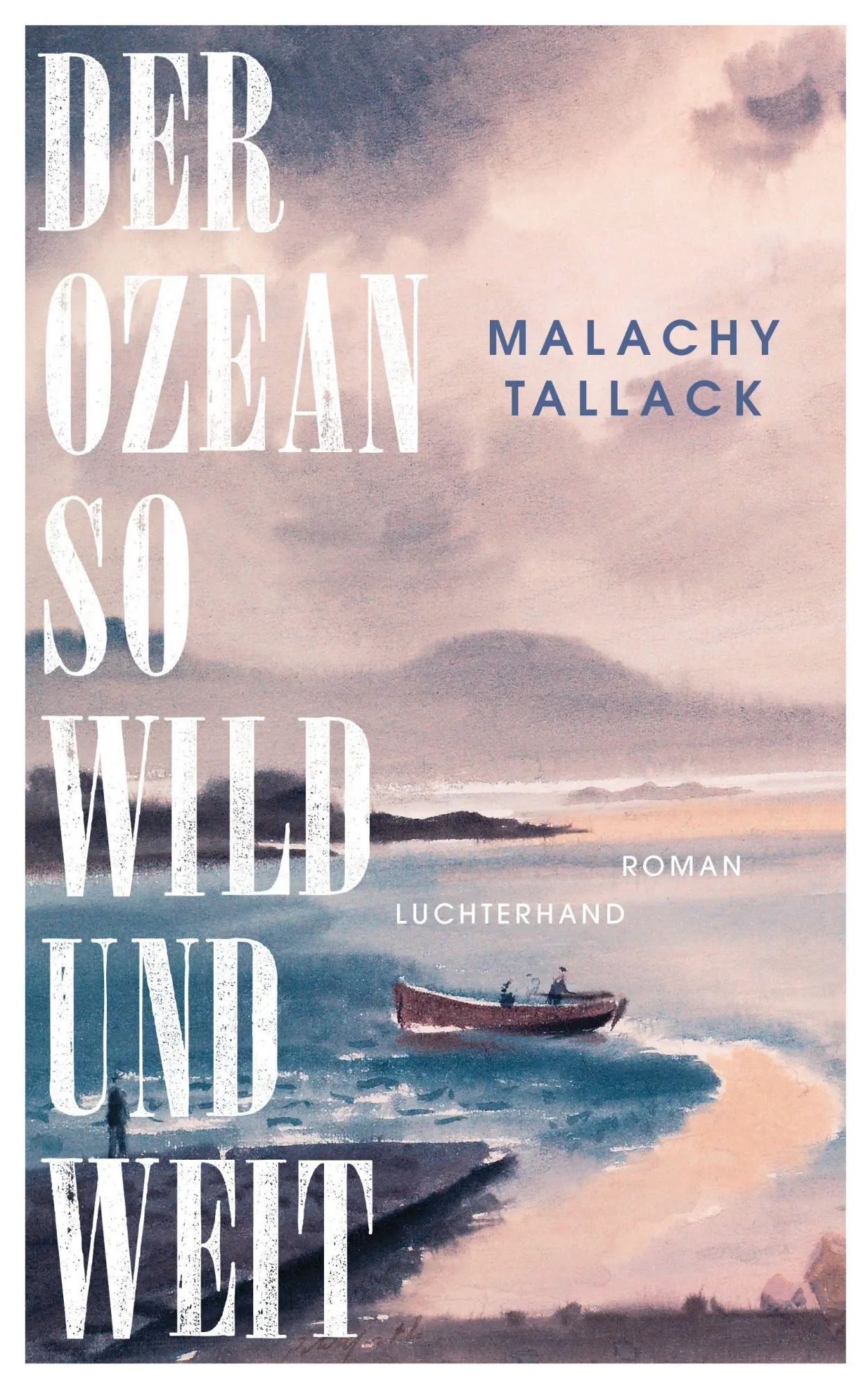 Cover: 9783630877914 | Der Ozean so wild und weit | Roman | Malachy Tallack | Buch | 288 S.
