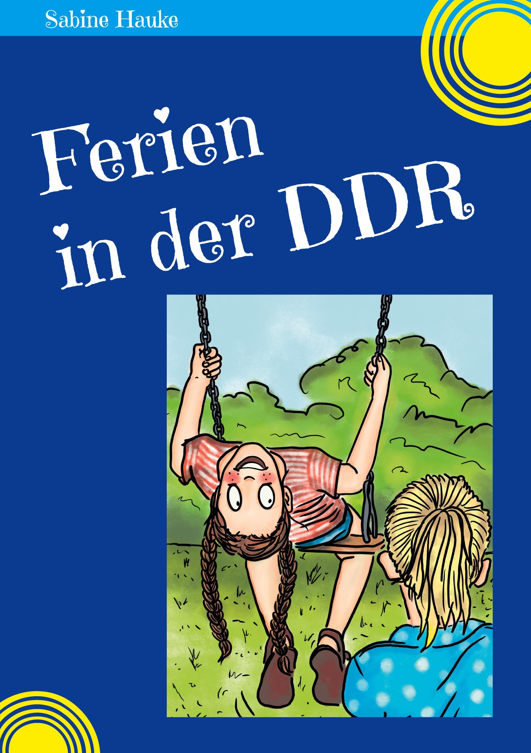 Cover: 9783754317914 | Ferien in der DDR | Sabine Hauke | Taschenbuch | Paperback | 78 S.