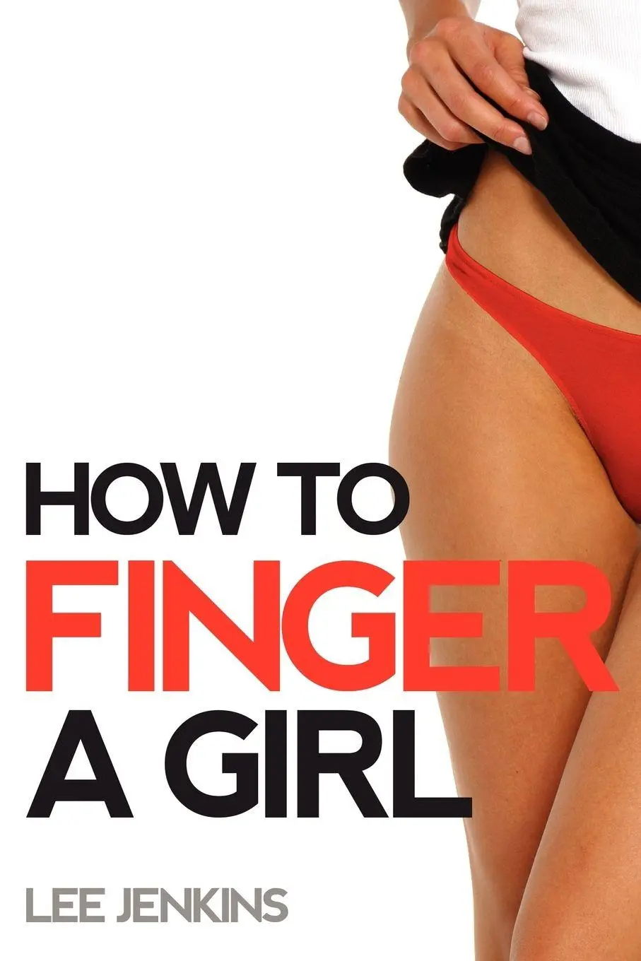 Cover: 9780557408214 | How To Finger A Girl | Lee Jenkins | Taschenbuch | Englisch | 2010