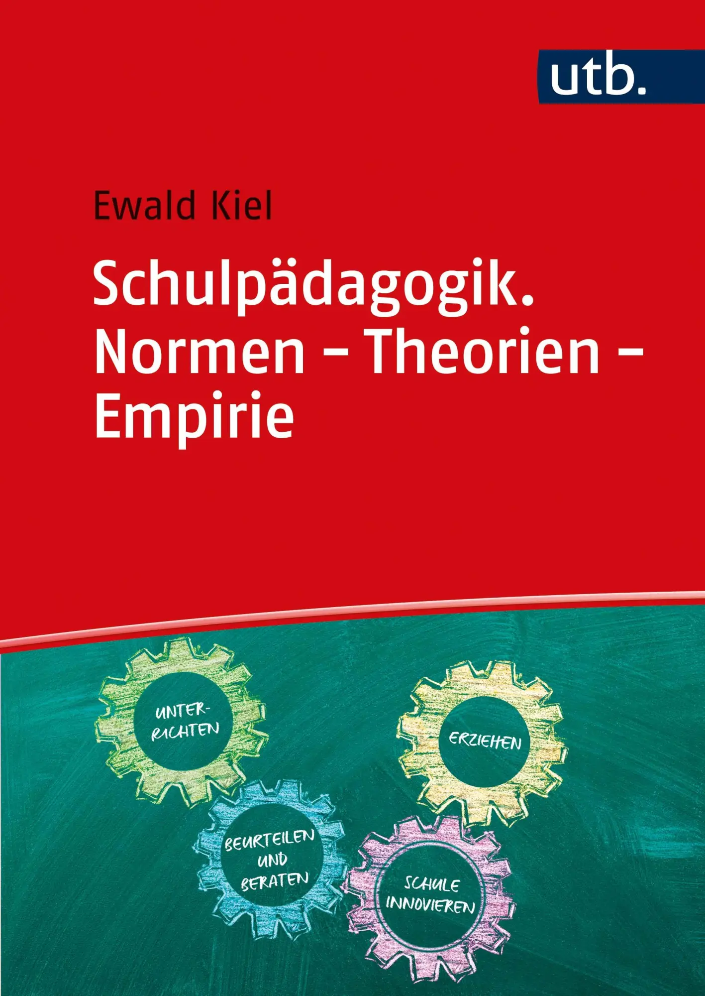 Cover: 9783825258214 | Schulpädagogik. Normen - Theorien - Empirie | Ewald Kiel | Taschenbuch