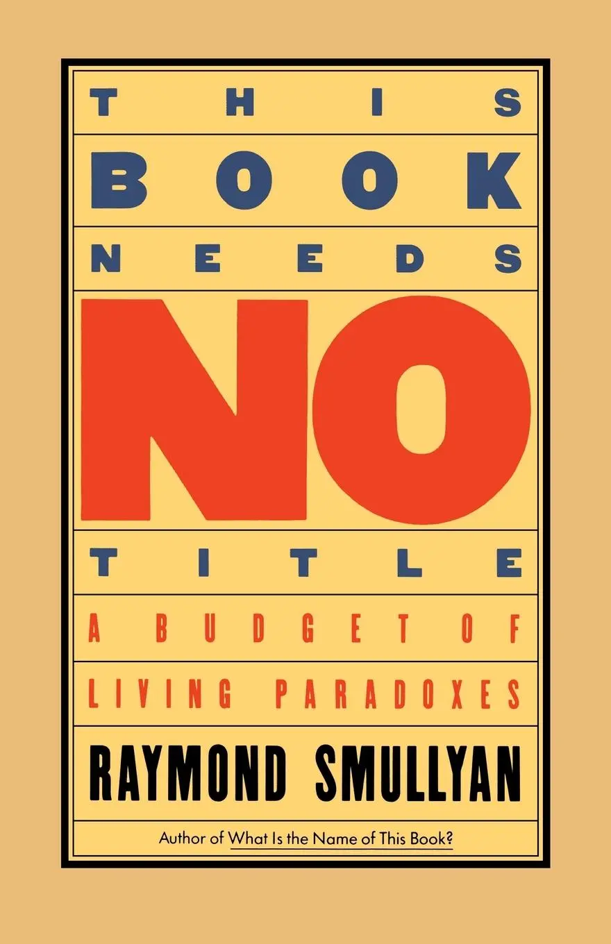 Cover: 9780671628314 | This Book Needs No Title | A Budget of Living Paradoxes | Smullyan