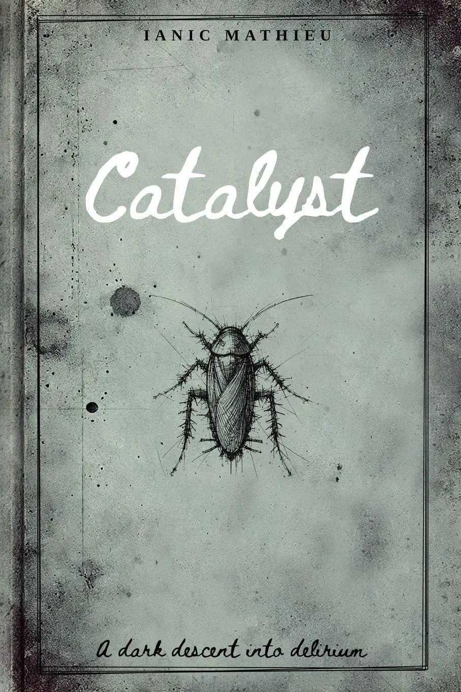 Cover: 9781069388414 | Catalyst | A Dark Descent Into Delirium | Ianic Mathieu | Taschenbuch