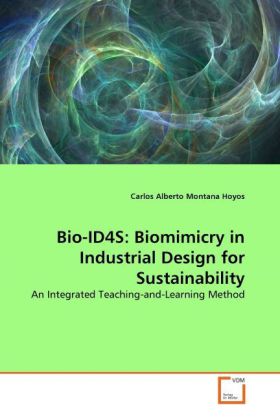 Bio-ID4S: Biomimicry in Industrial Design for Sustainability | An Integrated Teaching-and-Learning Method | Carlos Alberto Montana Hoyos | Taschenbuch | Englisch | VDM Verlag Dr. Müller - Montana Hoyos, Carlos Alberto