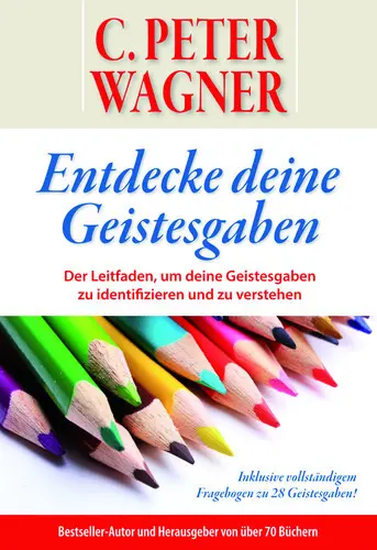 Cover: 9783944108414 | Entdecke deine Geistesgaben | C Peter Wagner | Taschenbuch | Deutsch