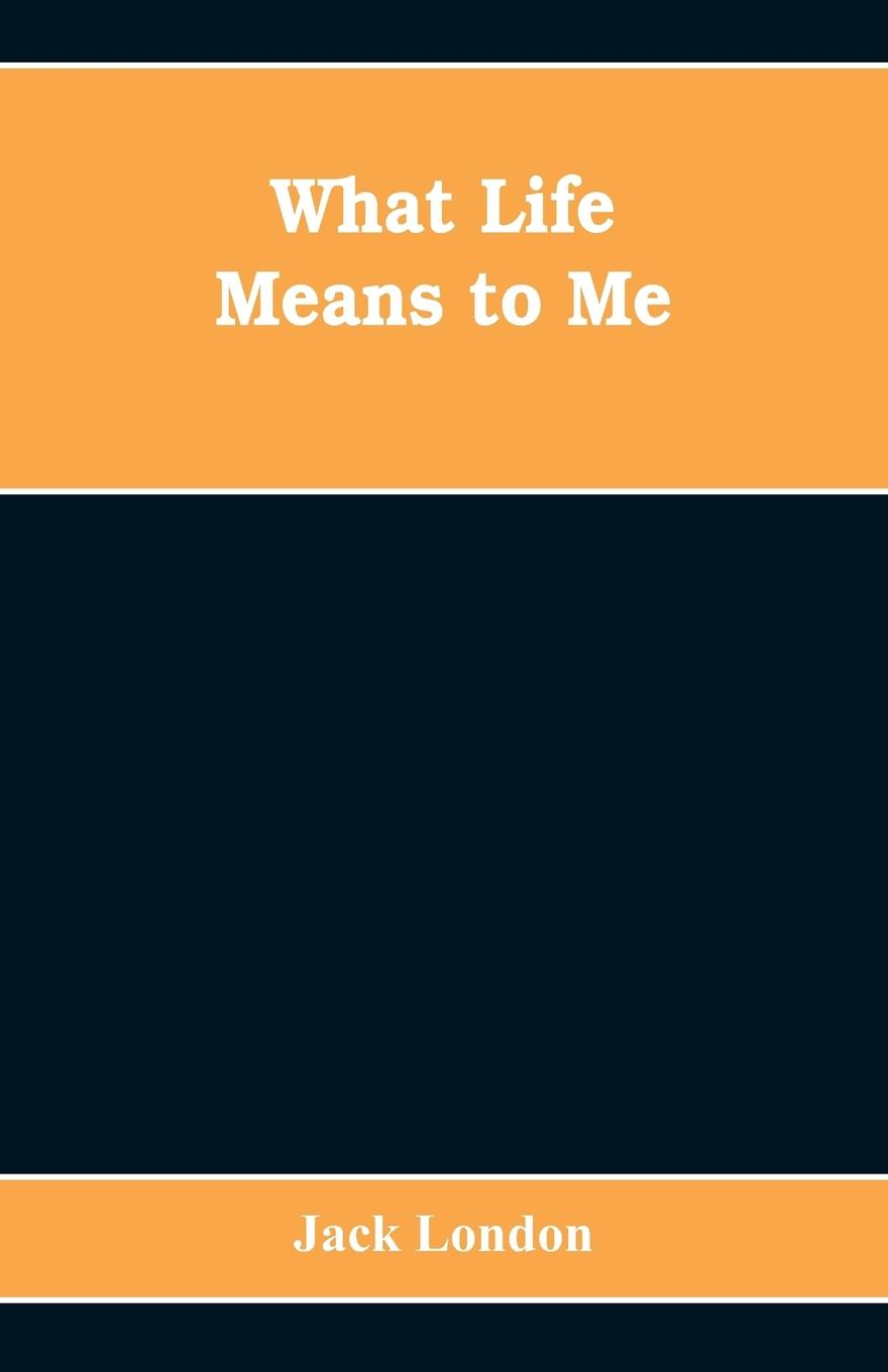 Cover: 9789353608514 | What Life Means to Me | Jack London | Taschenbuch | Englisch | 2019