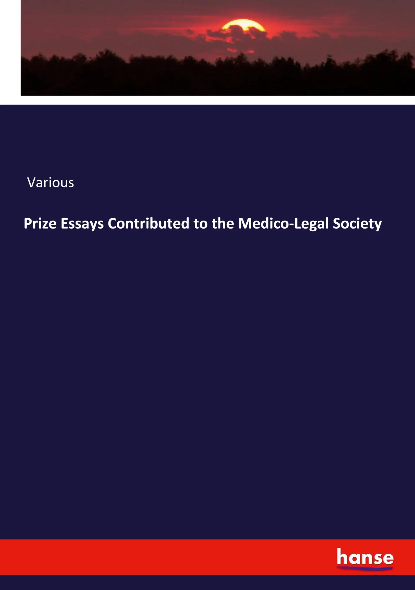 Prize Essays Contributed to the Medico-Legal Society - Various Kartoniert (TB)