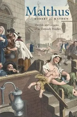 Cover: 9780674728714 | Mayhew, R: Malthus | The Life and Legacies of an Untimely Prophet