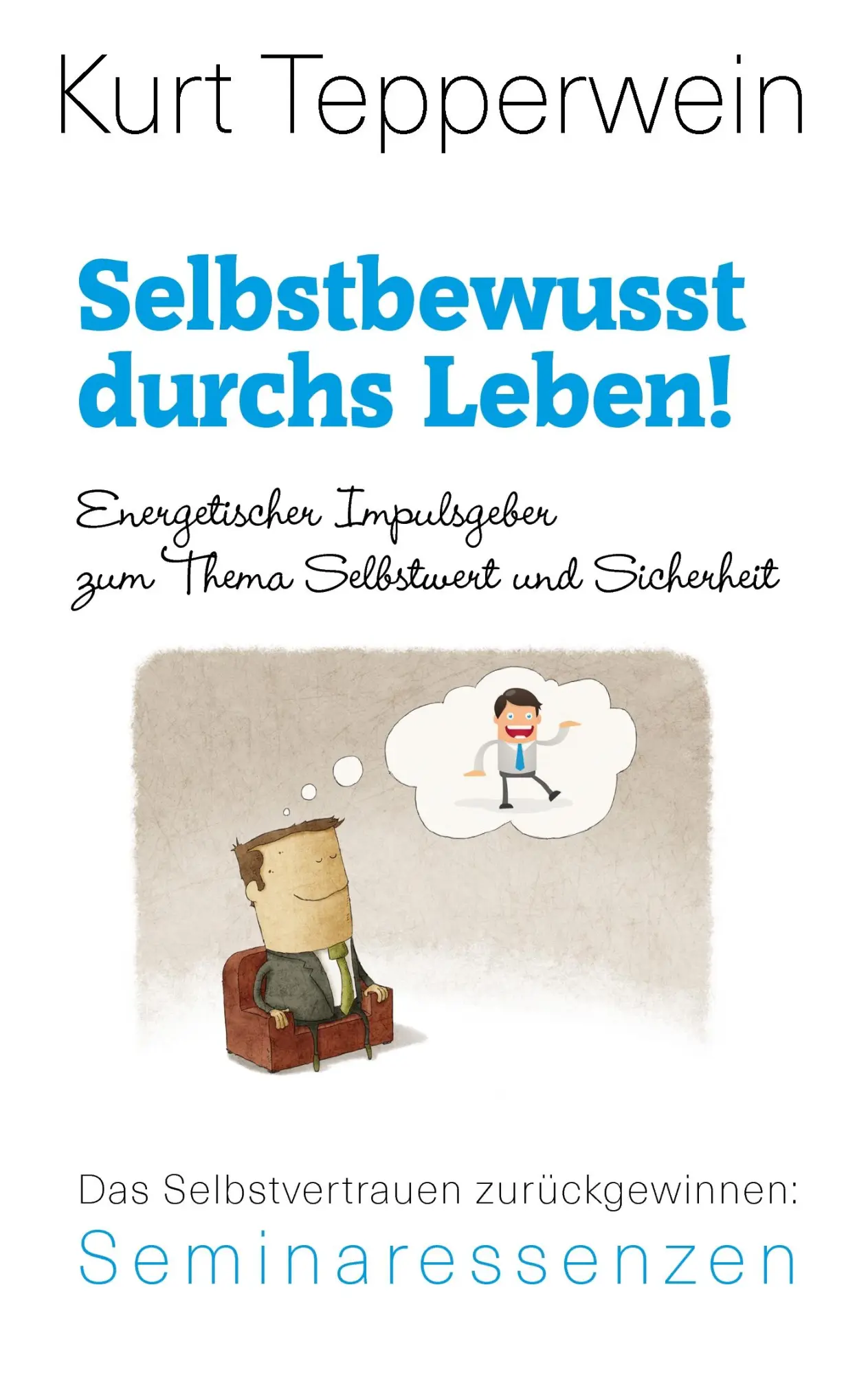 Cover: 9783739248714 | Selbstbewusst durchs Leben! | Kurt Tepperwein | Taschenbuch | 120 S.