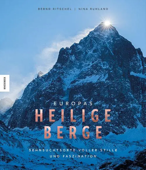 Cover: 9783957288714 | Europas heilige Berge | Sehnsuchtsorte voller Stille und Faszination
