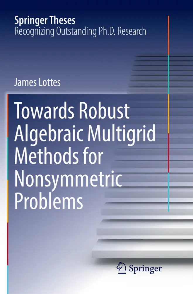 Cover: 9783319858814 | Towards Robust Algebraic Multigrid Methods for Nonsymmetric Problems Cover: 9783319858814 | Towards Robust Algebraic Multigrid Methods for Nonsymmetric Problems