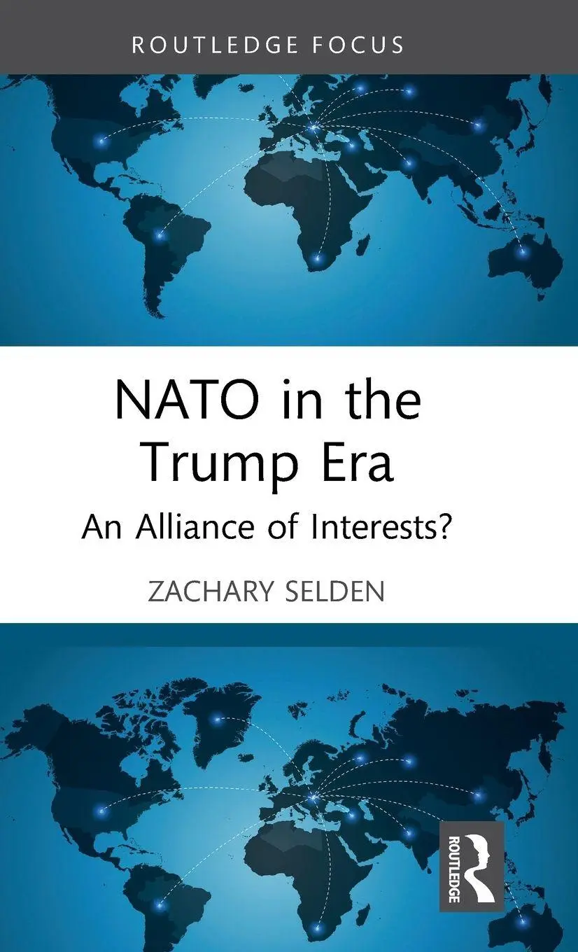 Cover: 9781041138914 | NATO in the Trump Era | An Alliance of Interests? | Zachary Selden