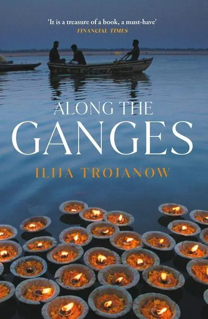 Cover: 9781906598914 | Along the Ganges | Ilija Trojanow | Taschenbuch | Englisch | 2011