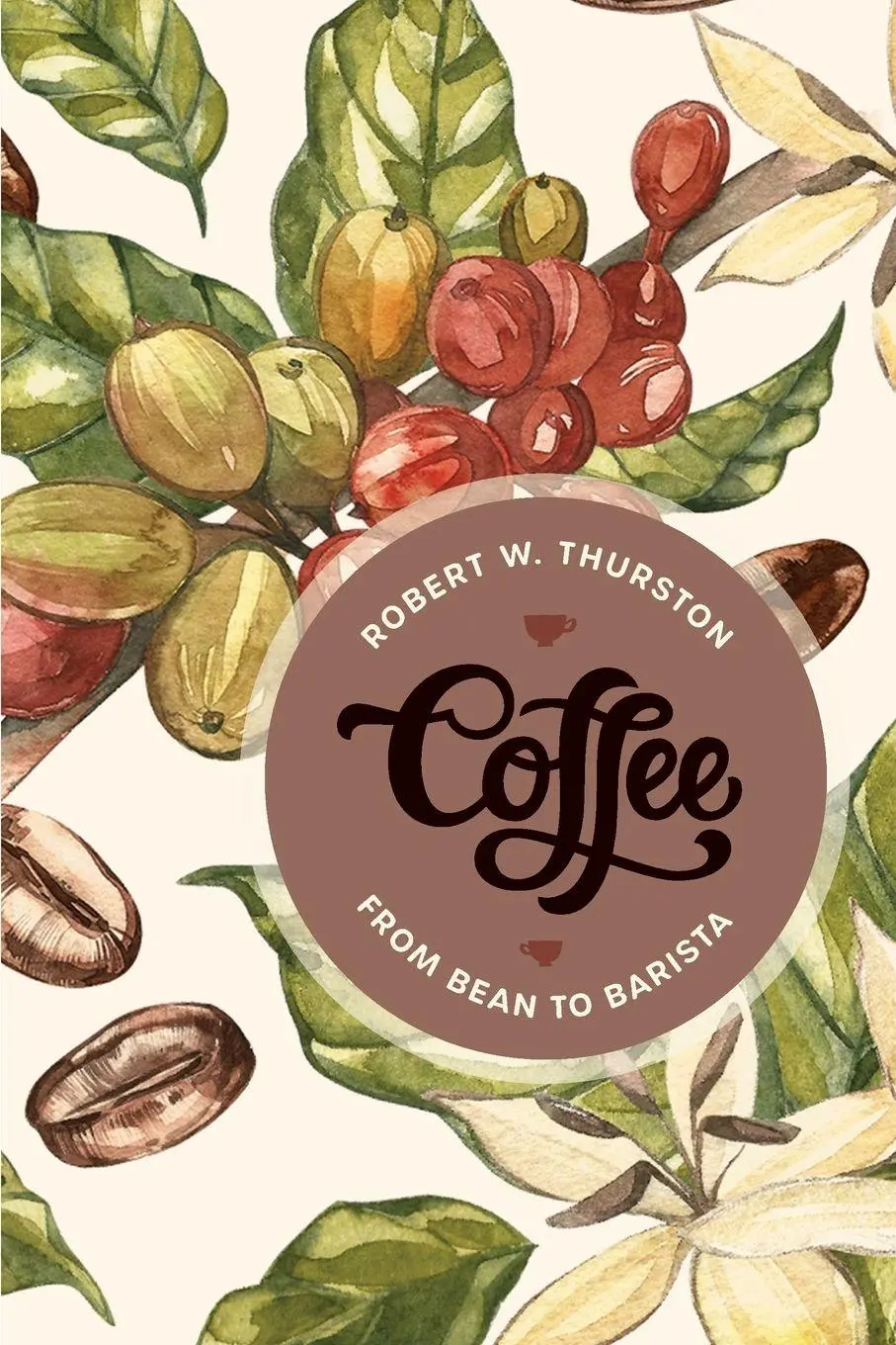 Cover: 9798881808914 | Coffee | From Bean to Barista | Robert W. Thurston | Taschenbuch