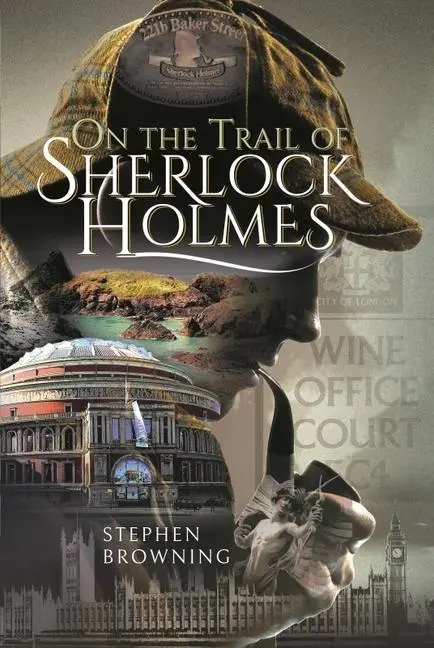Cover: 9781526779014 | On the Trail of Sherlock Holmes | Stephen Browning | Buch | Gebunden