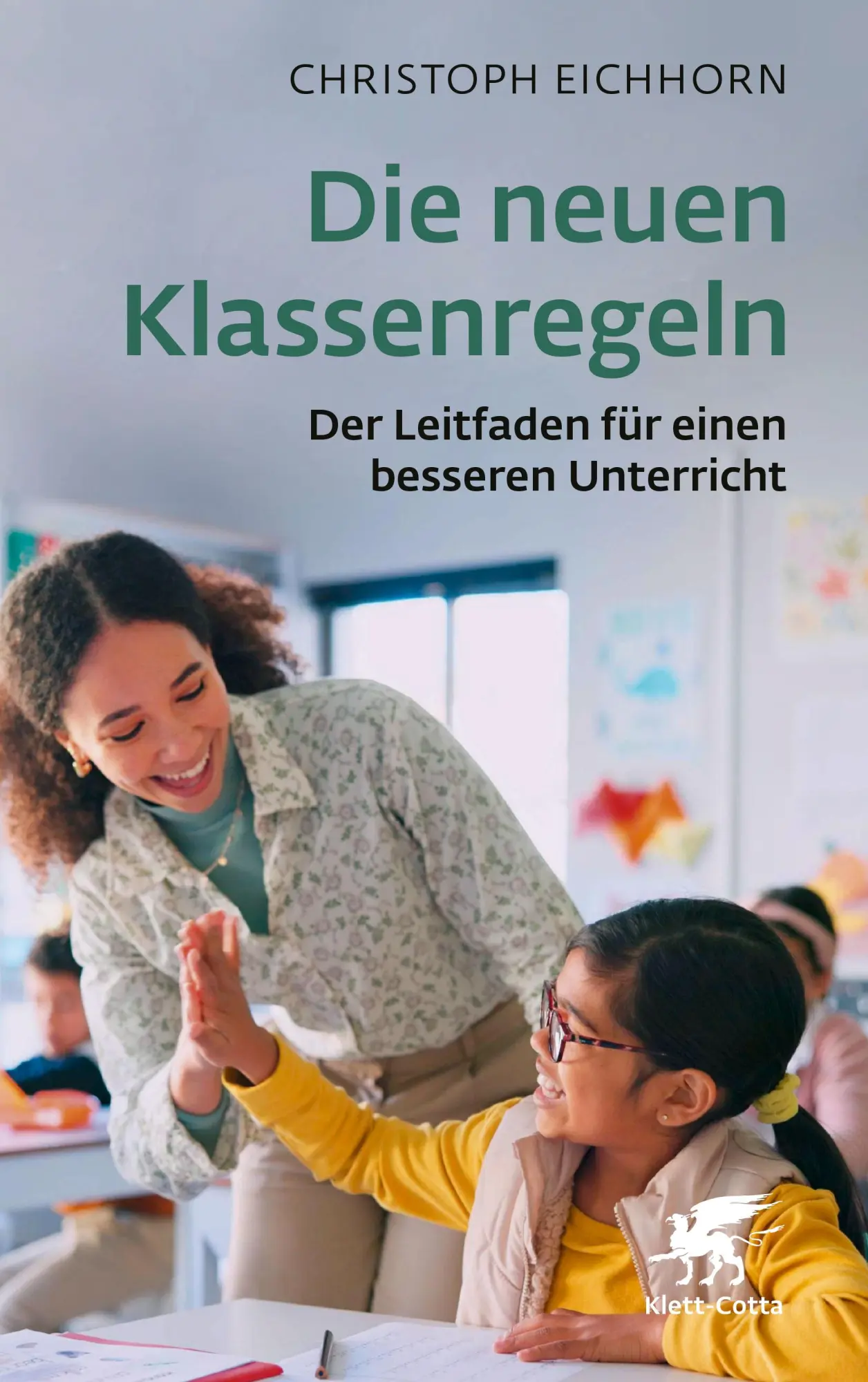 Cover: 9783608989014 | Die neuen Klassenregeln | Der Leitfaden für einen besseren Unterricht