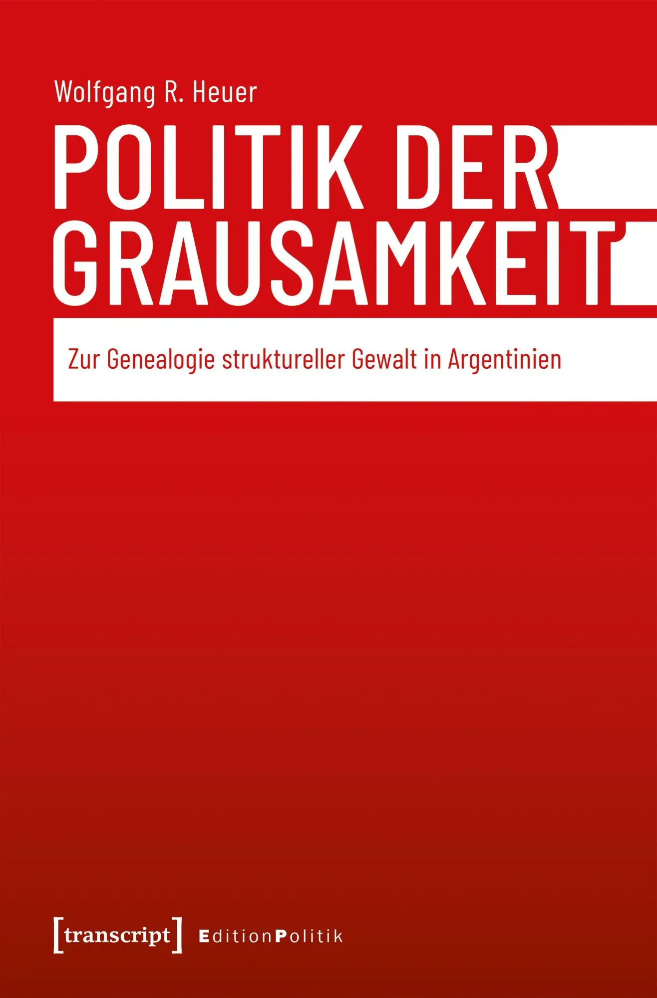 Cover: 9783837679014 | Politik der Grausamkeit | Wolfgang R. Heuer | Taschenbuch | 312 S.