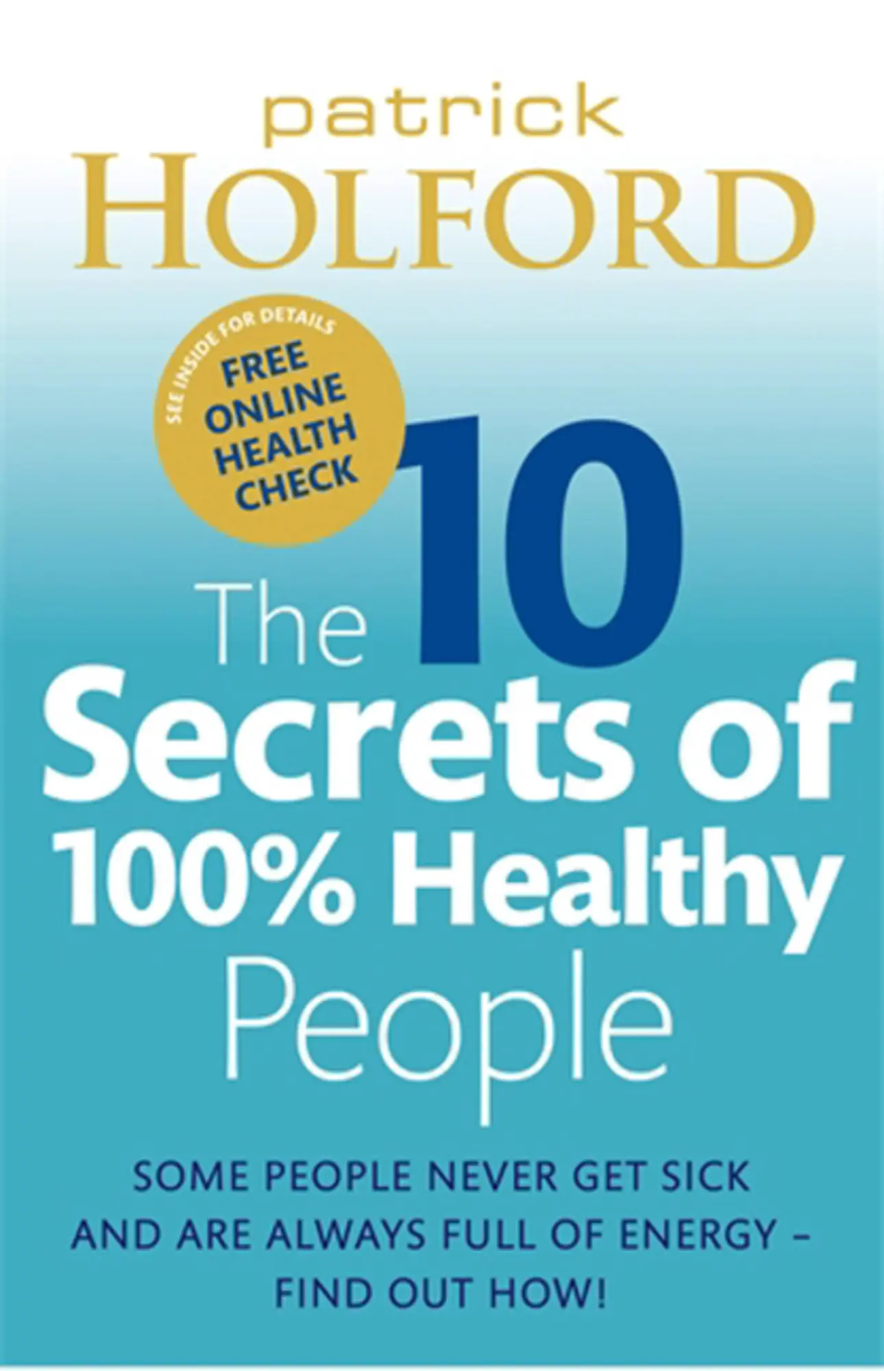 Cover: 9780749929114 | The 10 Secrets Of 100% Healthy People | Patrick Holford | Taschenbuch