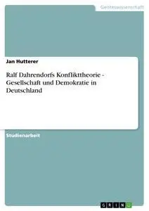 Cover: 9783638749114 | Ralf Dahrendorfs Konflikttheorie - Gesellschaft und Demokratie in...