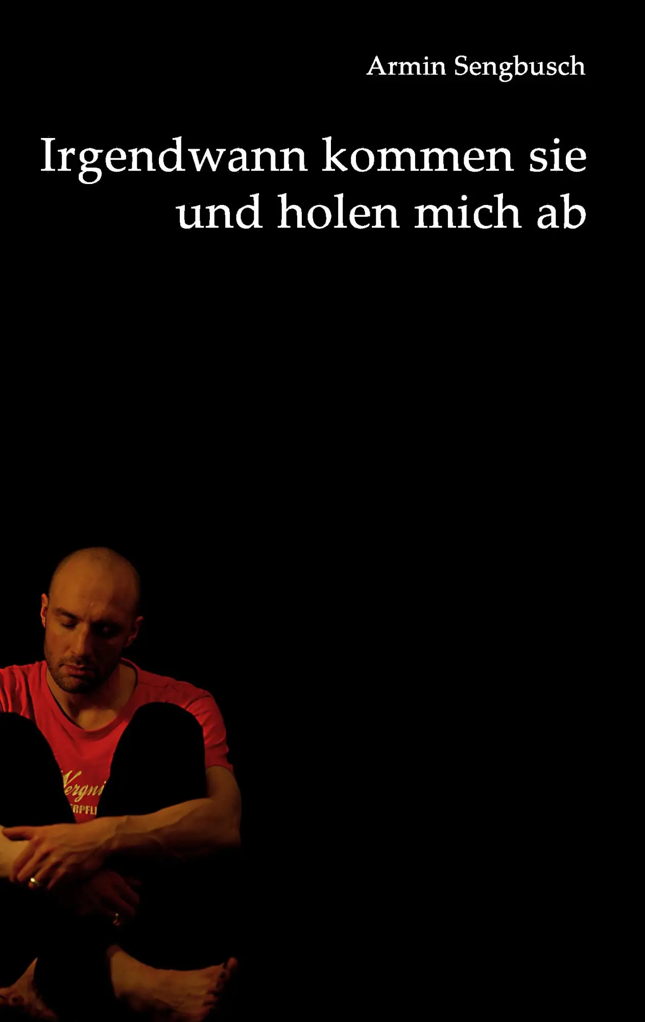 Cover: 9783842379114 | Irgendwann kommen sie und holen mich ab | Armin Sengbusch | Buch