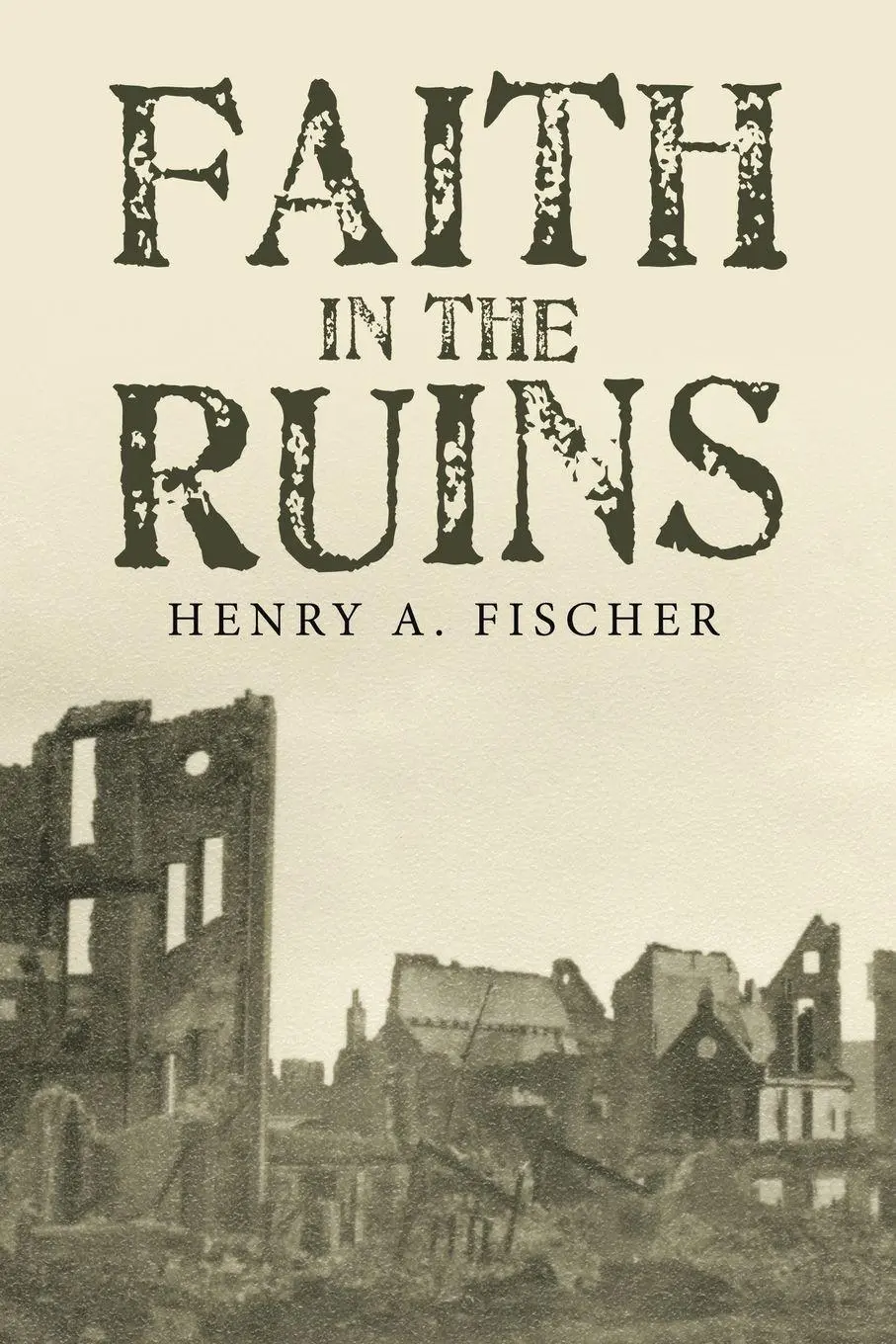 Cover: 9798823059114 | Faith in the Ruins | Henry A. Fischer | Taschenbuch | Englisch | 2025