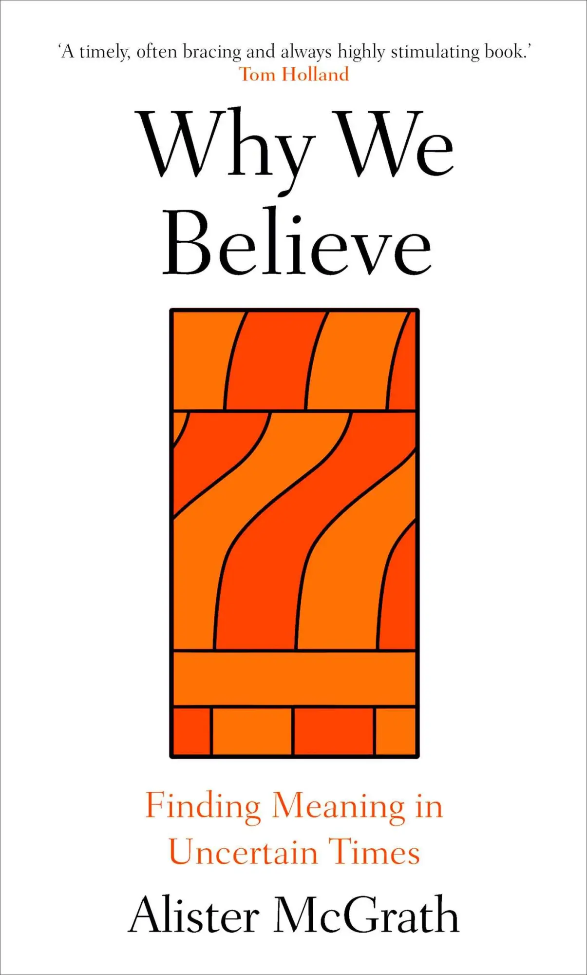 Cover: 9780861549214 | Why We Believe | Finding Meaning in Uncertain Times | Alister Mcgrath