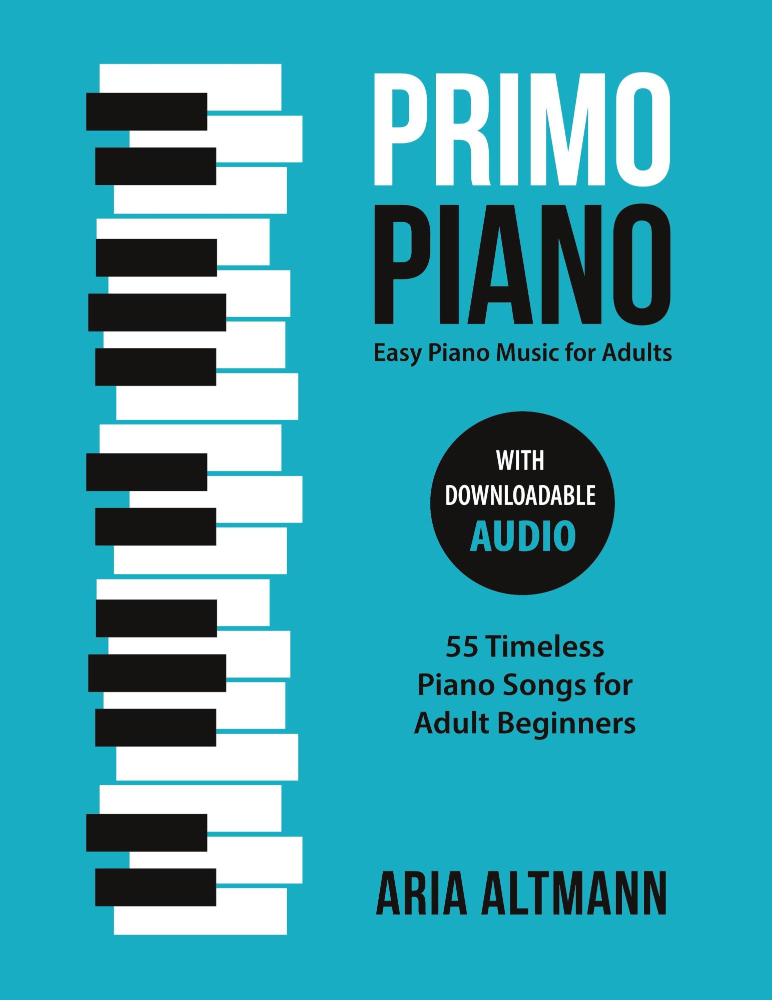 Cover: 9783982269214 | Primo Piano. Easy Piano Music for Adults | Aria Altmann | Taschenbuch