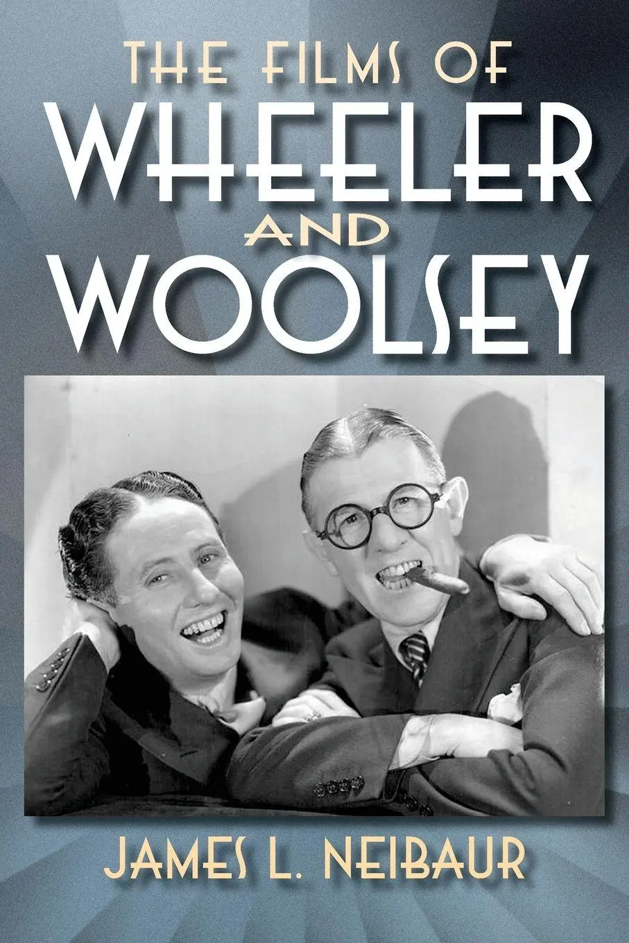 Cover: 9798887719214 | The Films of Wheeler and Woolsey | James L. Neibaur | Taschenbuch