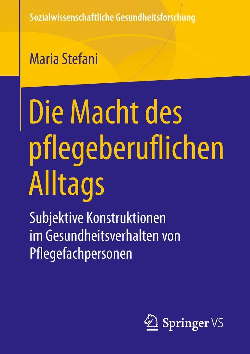 Cover: 9783658219314 | Die Macht des pflegeberuflichen Alltags | Maria Stefani | Taschenbuch