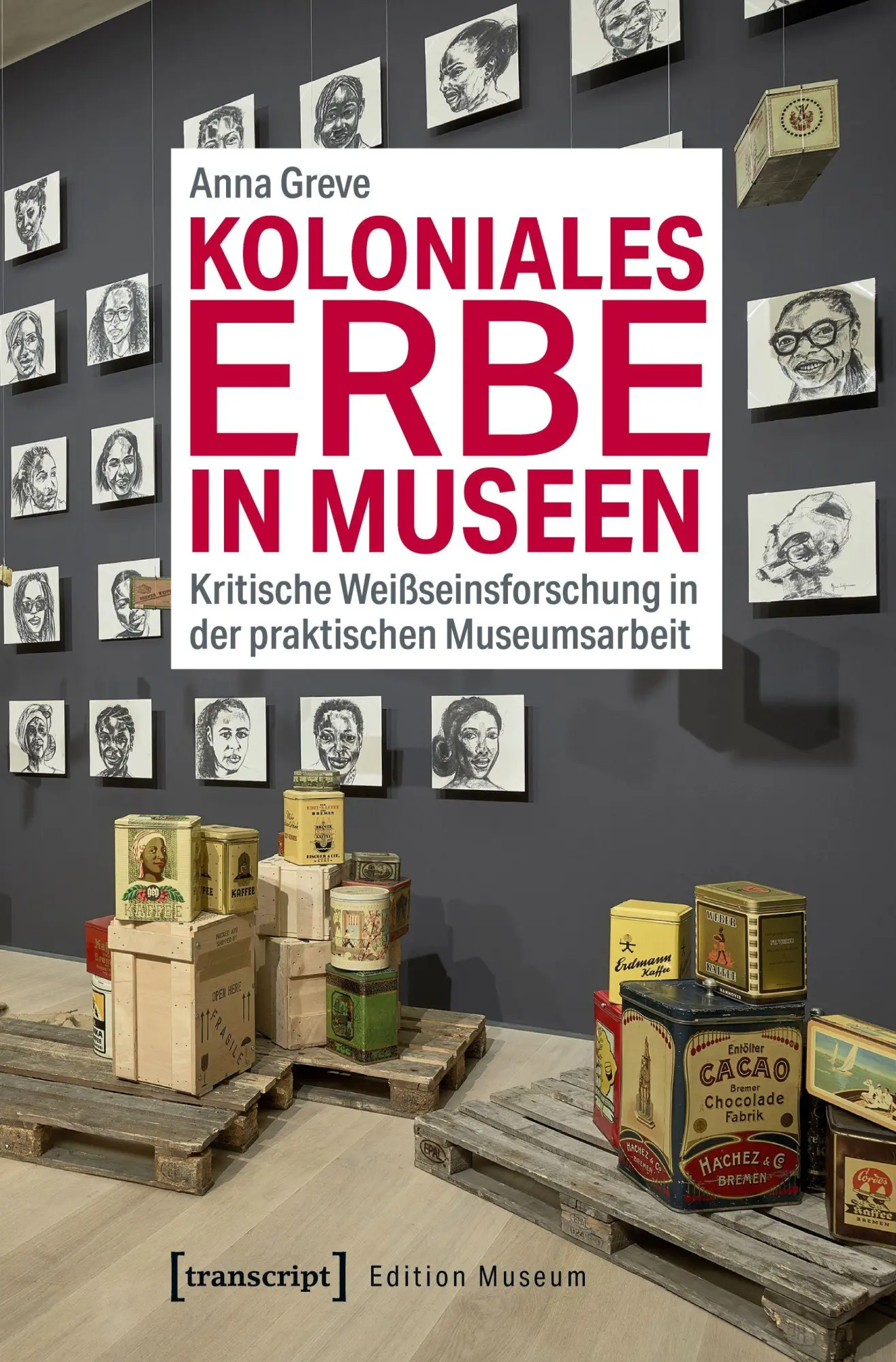Cover: 9783837649314 | Koloniales Erbe in Museen | Anna Greve | Taschenbuch | 266 S. | 2024