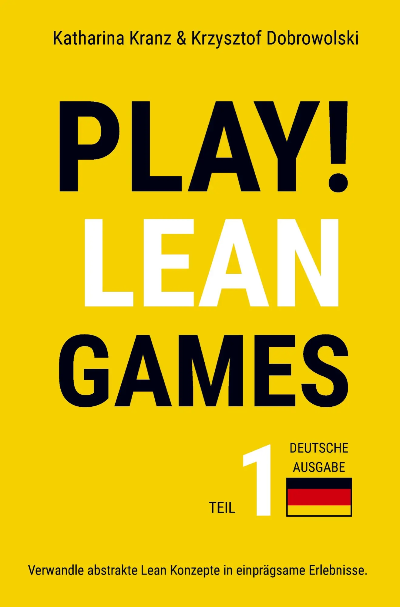 Cover: 9789403879314 | PLAY! Lean Games, Teil 1: Verwandle abstrakte Lean Konzepte in...