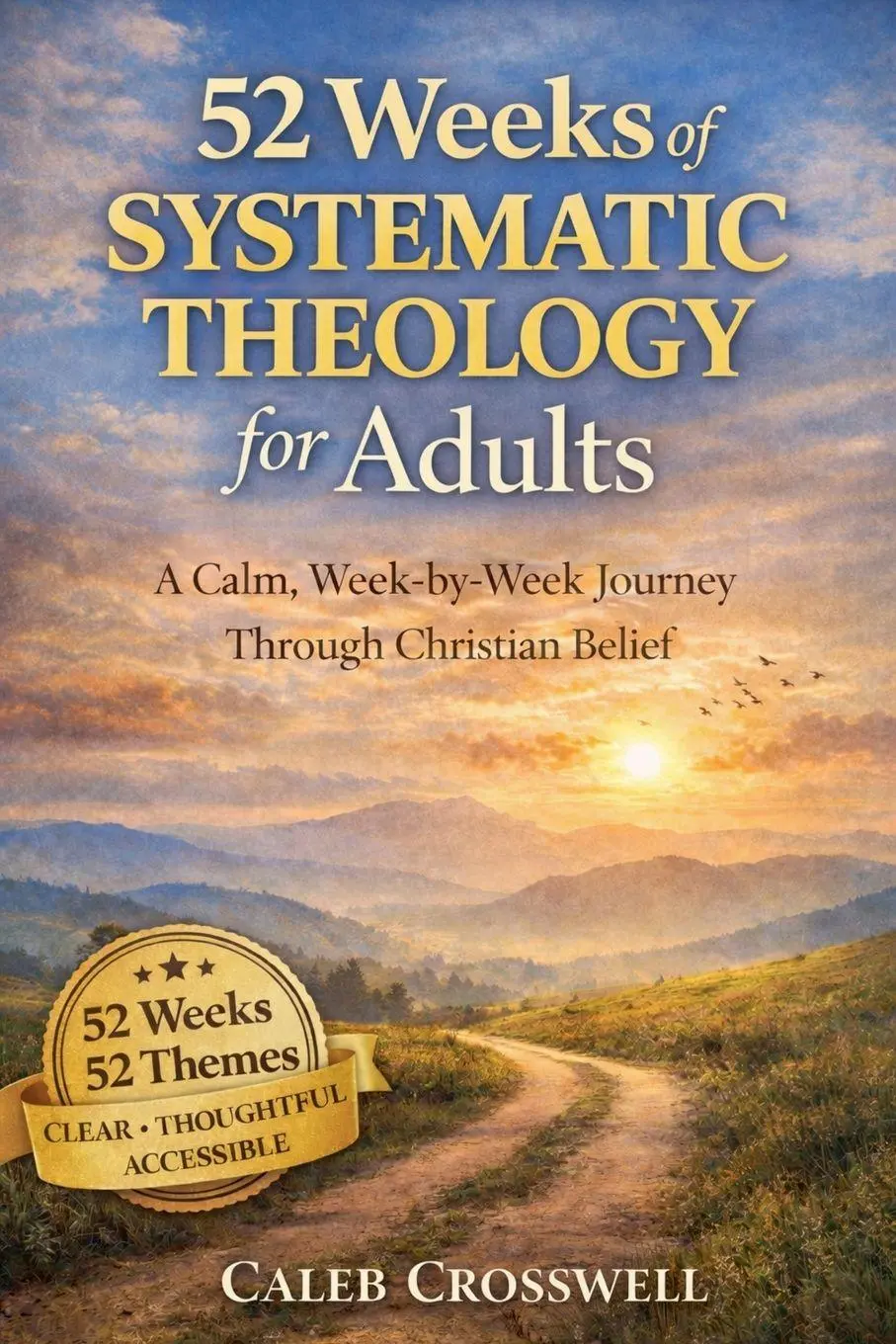 Cover: 9798232079314 | 52 Weeks of Systematic Theology for Adults | Caleb Crosswell | Buch