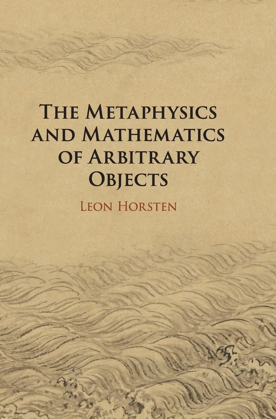 Cover: 9781107039414 | The Metaphysics and Mathematics of Arbitrary Objects | Leon Horsten