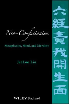 Cover: 9781118619414 | Neo-Confucianism: Metaphysics, Mind, and Morality | Jeeloo Liu | Buch