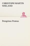 Peregrinus Proteus | Christoph Martin Wieland | Taschenbuch | Paperback | 300 S. | Deutsch | 2012 | TREDITION CLASSICS | EAN 9783842419414 - Wieland, Christoph Martin