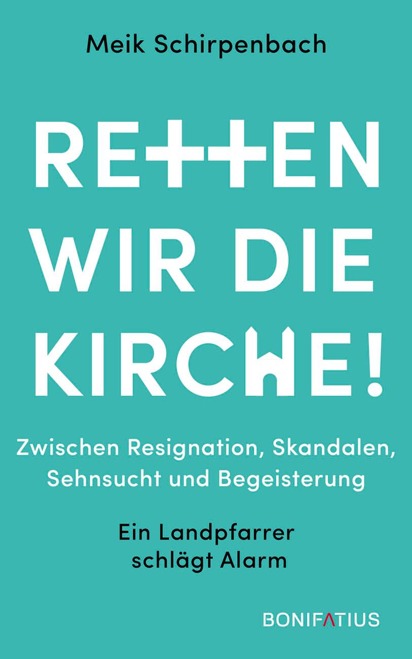 Cover: 9783897109414 | Retten wir die Kirche | Meik Schirpenbach | Buch | 240 S. | Deutsch