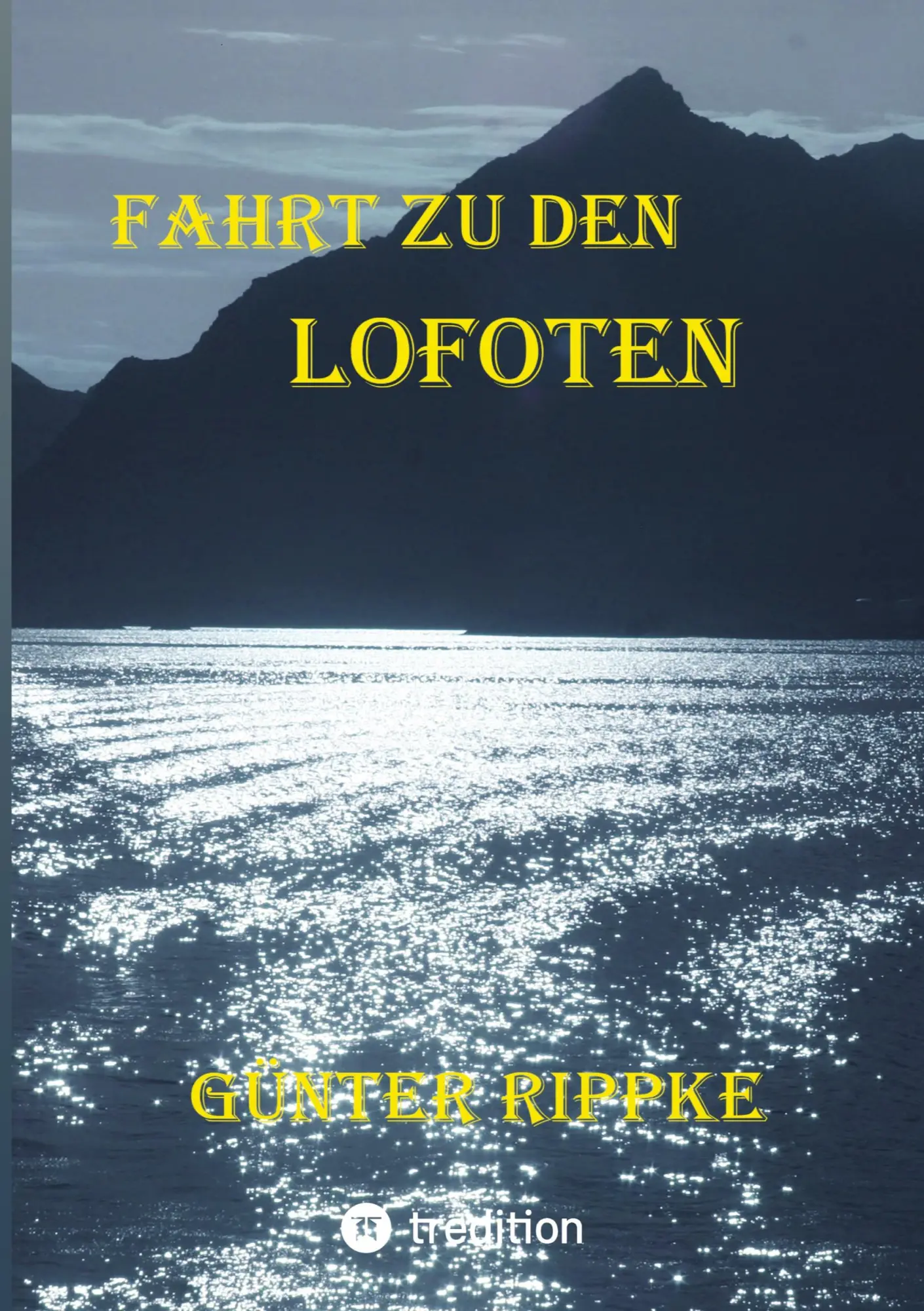 Cover: 9783384589514 | Fahrt zu den Lofoten | Günter Rippke | Taschenbuch | 176 S. | Deutsch