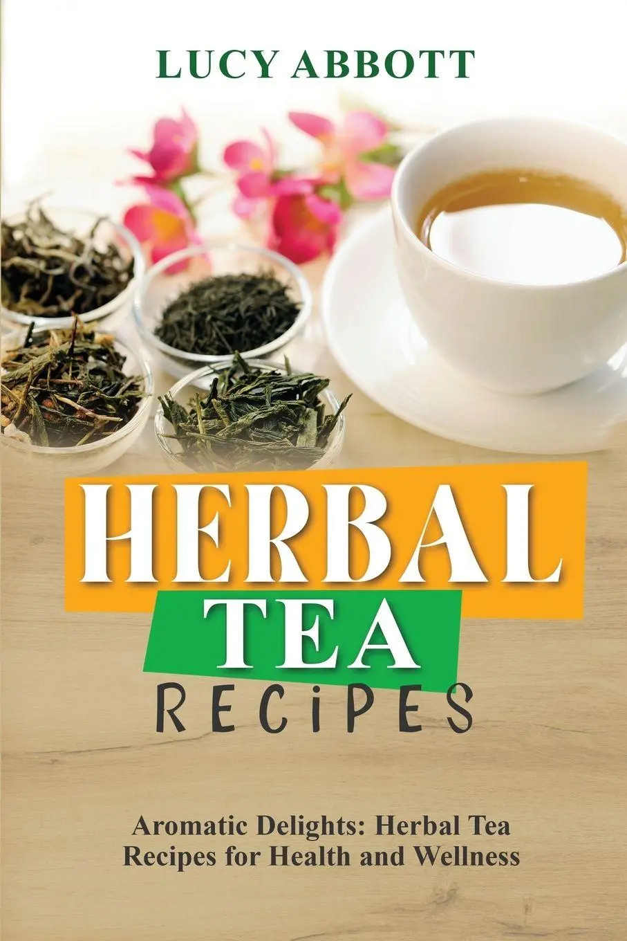 Cover: 9781088219614 | HERBAL TEA RECIPES | Lucy Abbott | Taschenbuch | Englisch | 2023