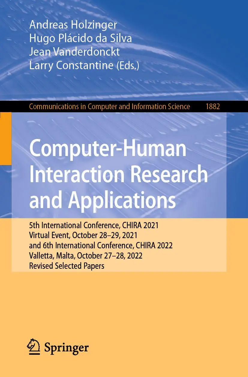Computer-Human Interaction Research and Applications: 5th International Conference, CHIRA 2021, Virtual Event, October 28–29, 2021, and 6th ... and Information Science, 1882, Band 1882)