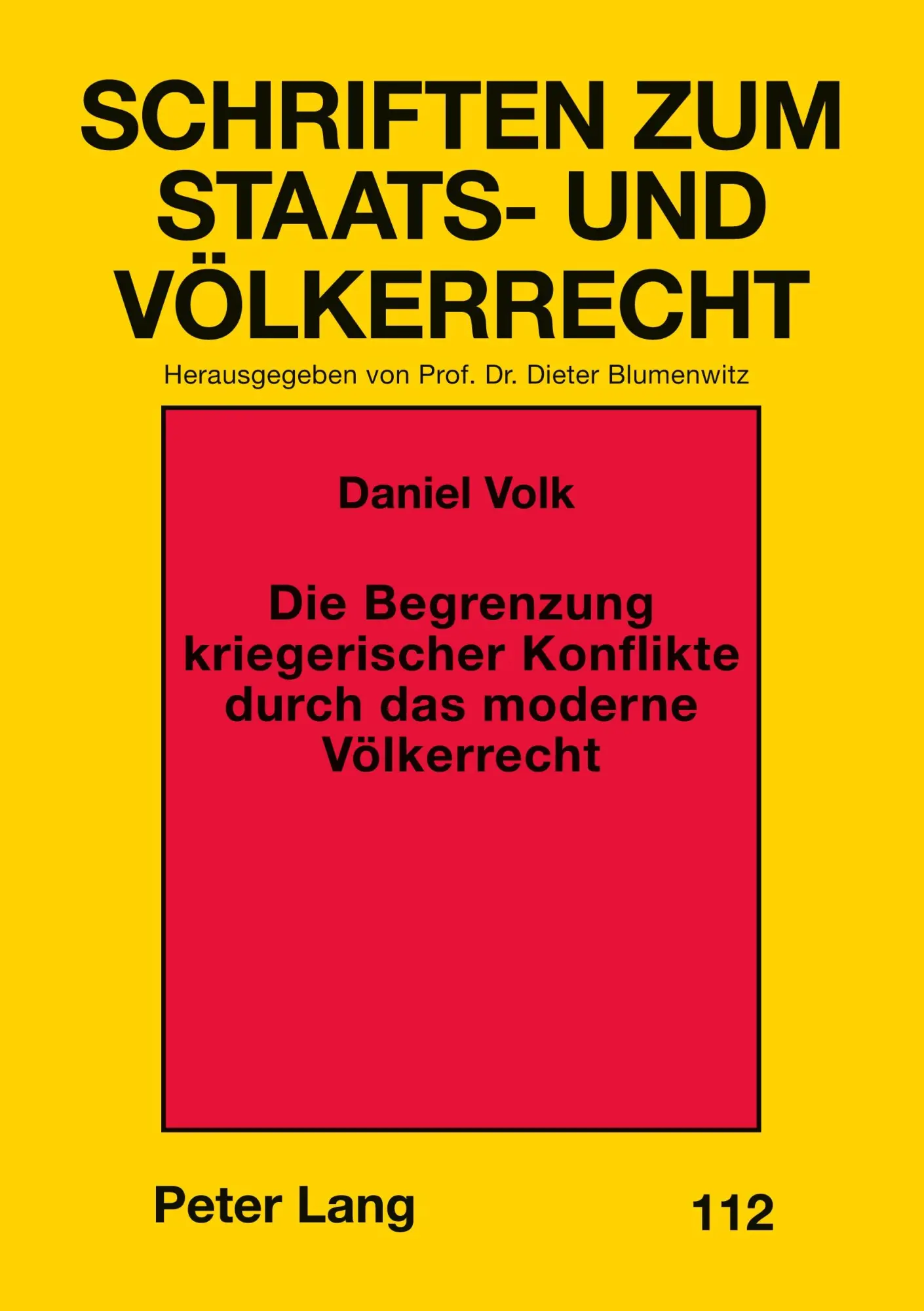 Die Begrenzung kriegerischer Konflikte durch das moderne Völkerrecht (Schriften zum Staats- und Völkerrecht)
