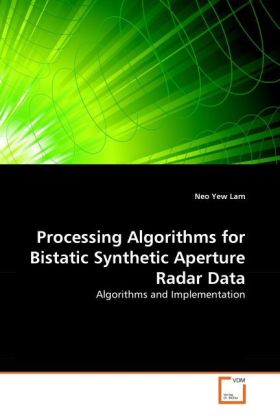 Processing Algorithms for Bistatic Synthetic Aperture Radar Data | Algorithms and Implementation | Neo Yew Lam | Taschenbuch | Englisch | VDM Verlag Dr. Müller | EAN 9783639309614 - Yew Lam, Neo