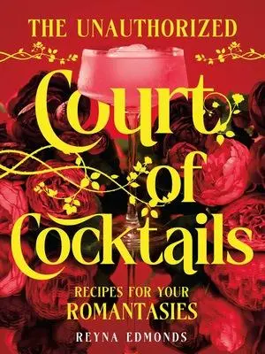 Cover: 9781682689714 | The Unauthorized Court of Cocktails | Recipes for Your Romantasies