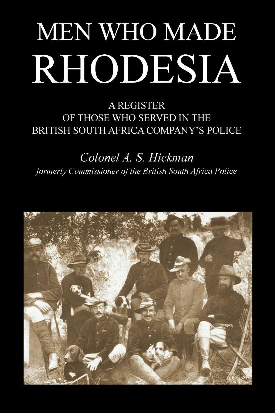 Cover: 9781781519714 | MEN WHO MADE RHODESIA | Colonel As Hickman | Taschenbuch | Englisch