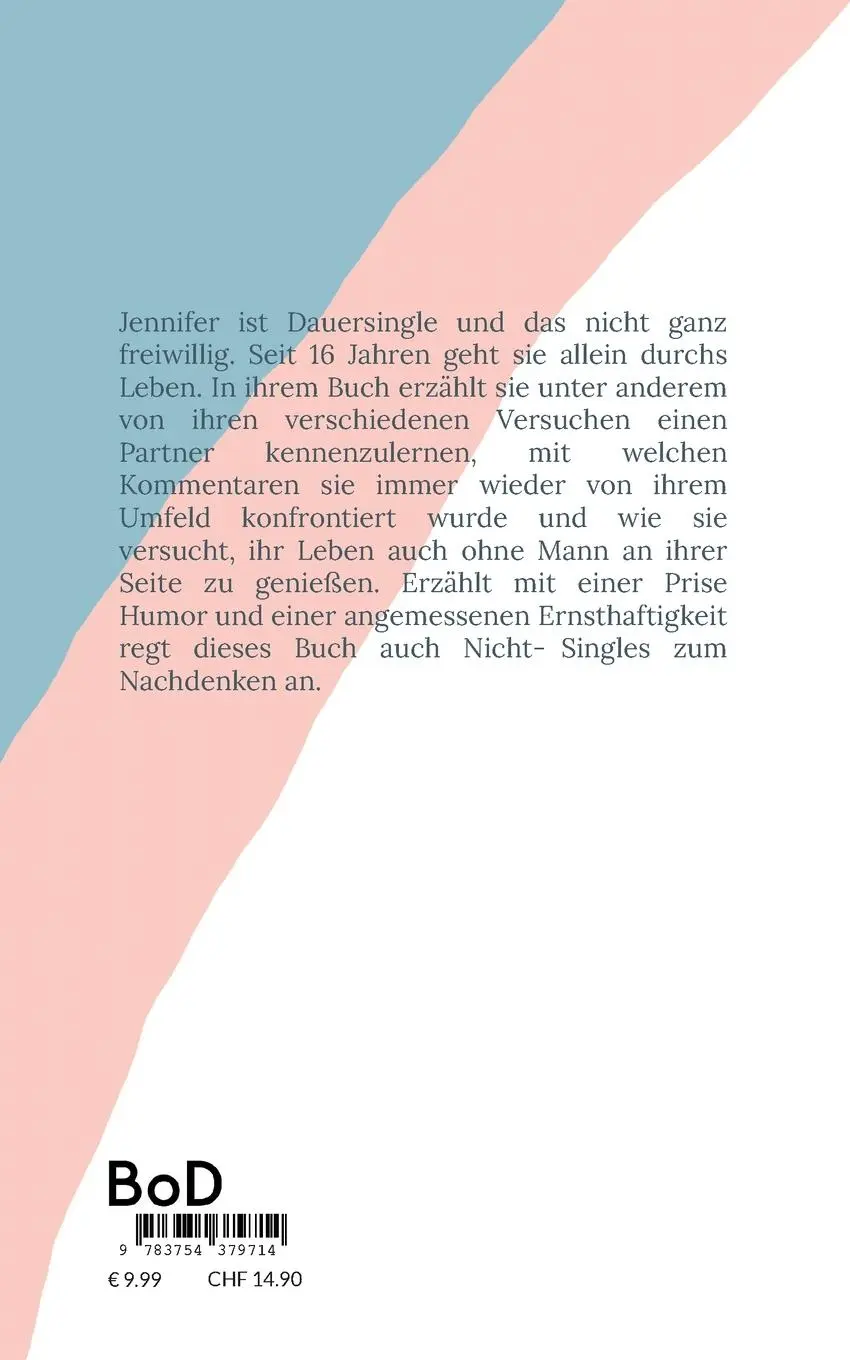 Rückseite: 9783754379714 | Ich bin Single! Und du? - Für Vergebene verboten | Jennifer Petsch