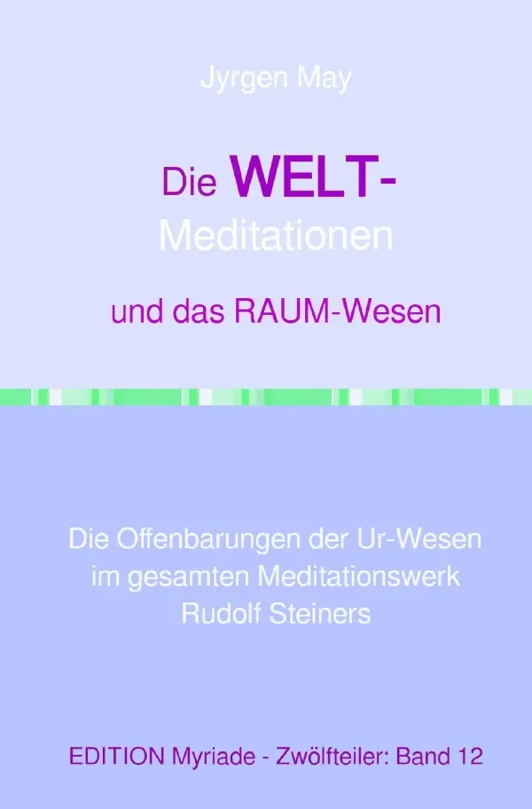Cover: 9783818729714 | 12. Die WELT-Meditationen und das Raumeswesen | DE | Jyrgen May | Buch