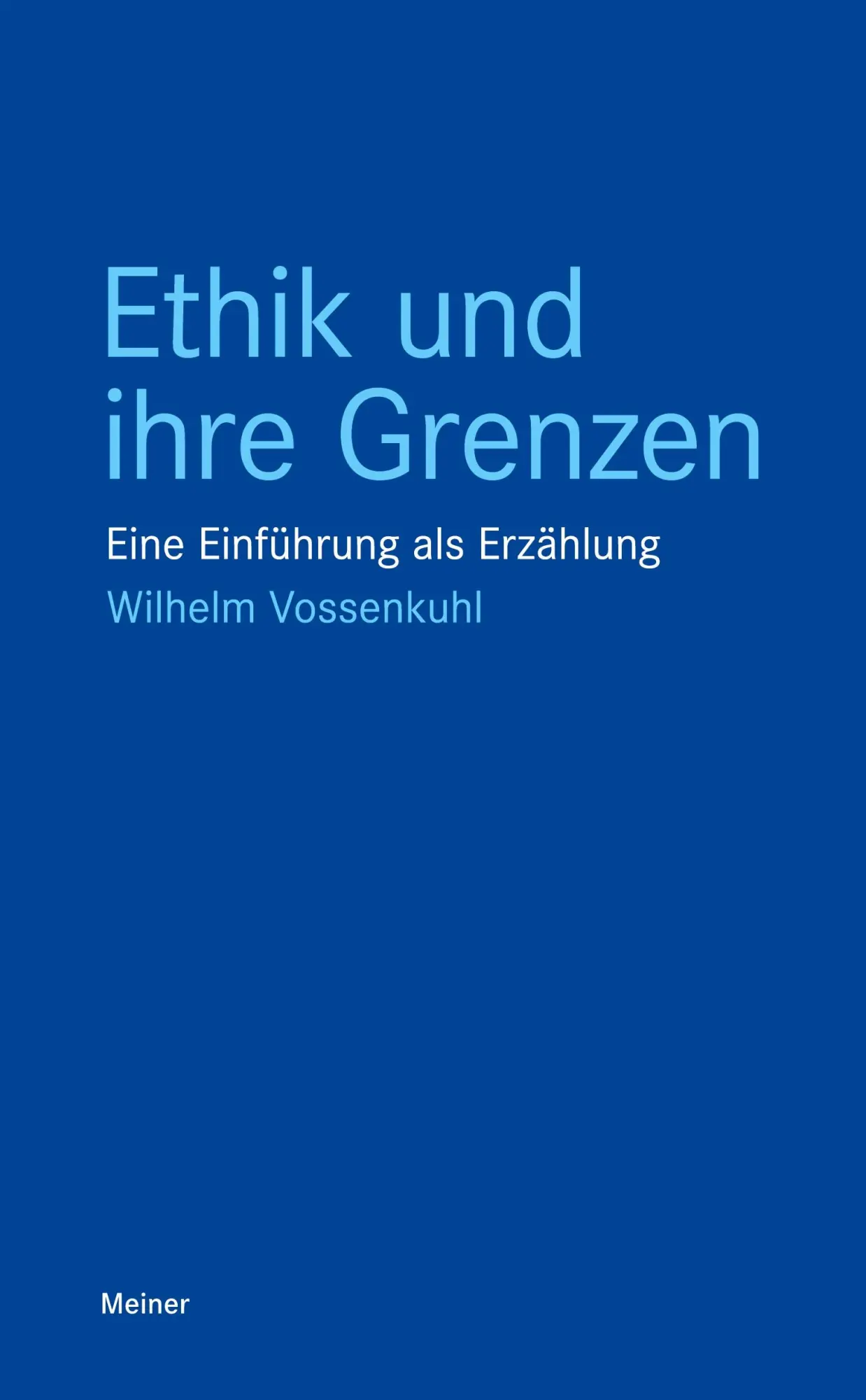 Cover: 9783787349814 | Ethik und ihre Grenzen | Eine Einführung als Erzählung | Vossenkuhl